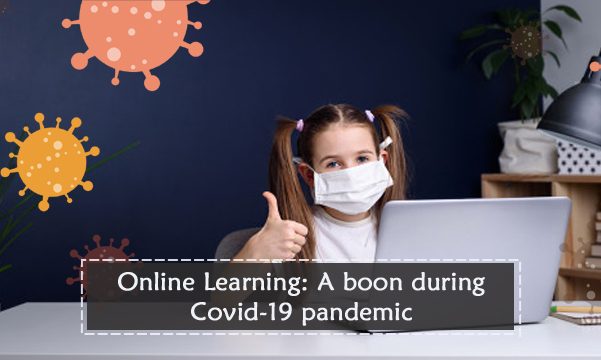 Online Learning: A boon during Covid-19 pandemic